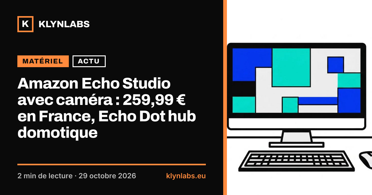 Aperçu de la carte de partage : Amazon Echo Studio avec caméra : 259,99 € en France, Echo Dot hub domotique