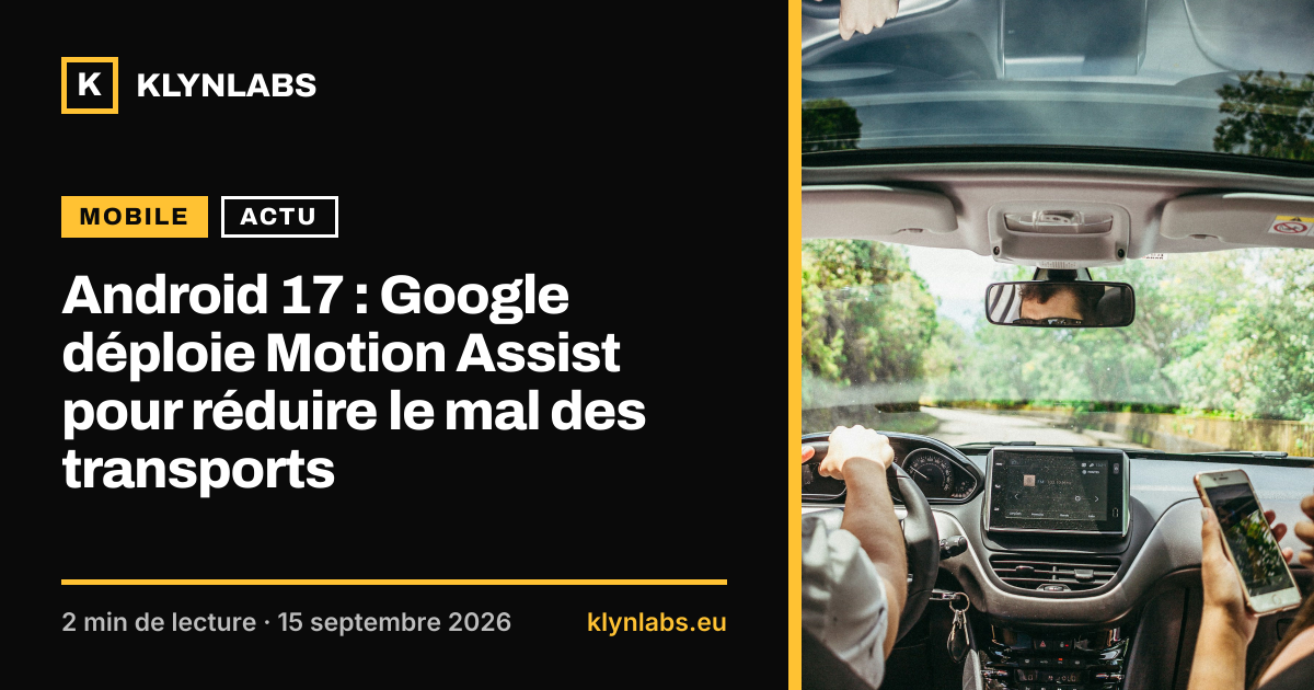 Aperçu de la carte de partage : Android 17 : Google déploie Motion Assist pour réduire le mal des transports
