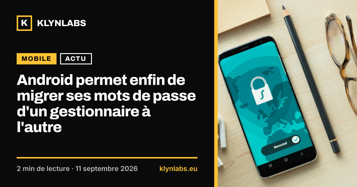 Aperçu de la carte de partage : Android permet enfin de migrer ses mots de passe d'un gestionnaire à l'autre