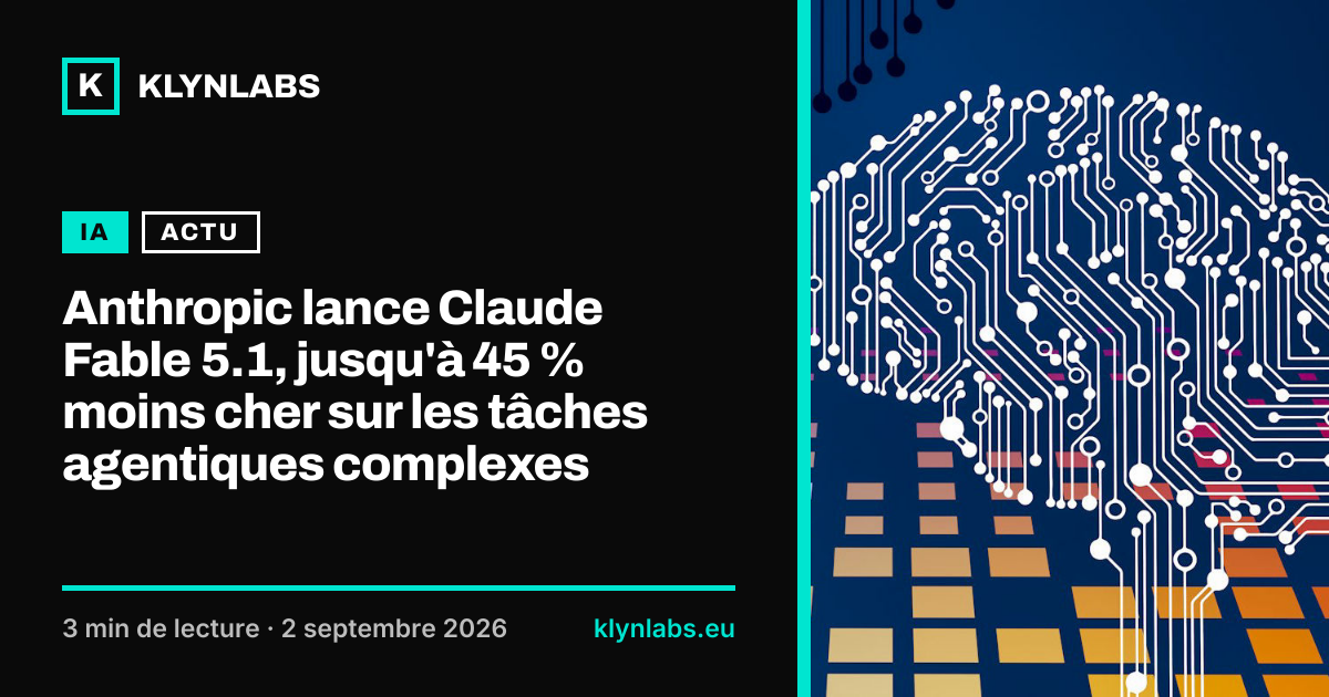 Aperçu de la carte de partage : Anthropic lance Claude Fable 5.1, jusqu'à 45 % moins cher sur les tâches agentiques complexes