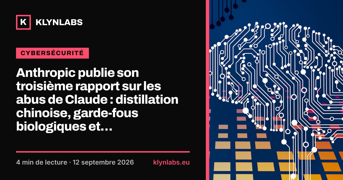 Aperçu de la carte de partage : Anthropic publie son troisième rapport sur les abus de Claude : distillation chinoise, garde-fous biologiques et malware russe reconstruit