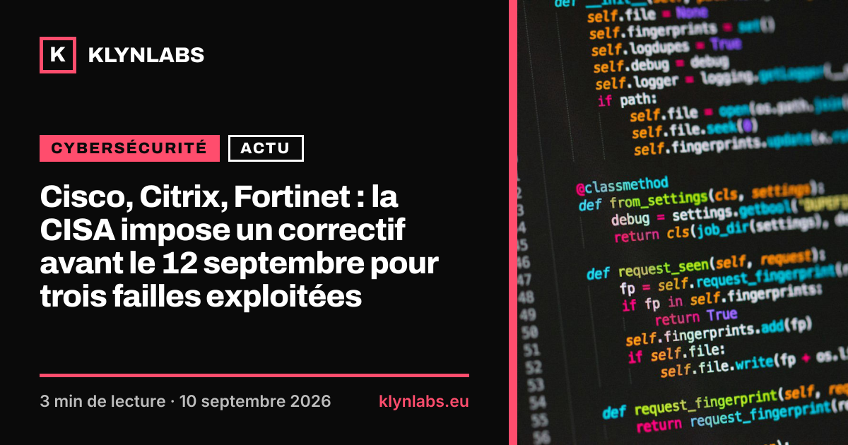 Aperçu de la carte de partage : Cisco, Citrix, Fortinet : la CISA impose un correctif avant le 12 septembre pour trois failles exploitées