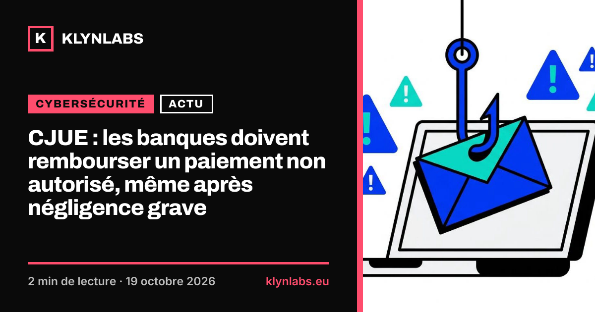 Aperçu de la carte de partage : CJUE : les banques doivent rembourser un paiement non autorisé, même après négligence grave