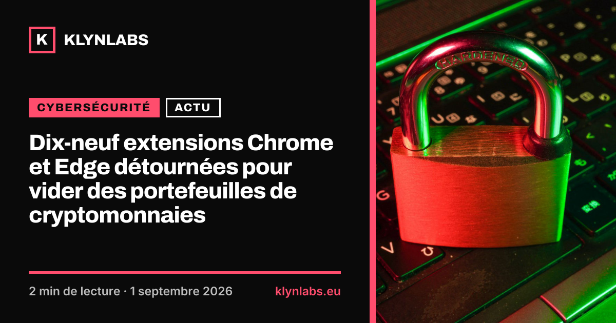 Aperçu de la carte de partage : Dix-neuf extensions Chrome et Edge détournées pour vider des portefeuilles de cryptomonnaies