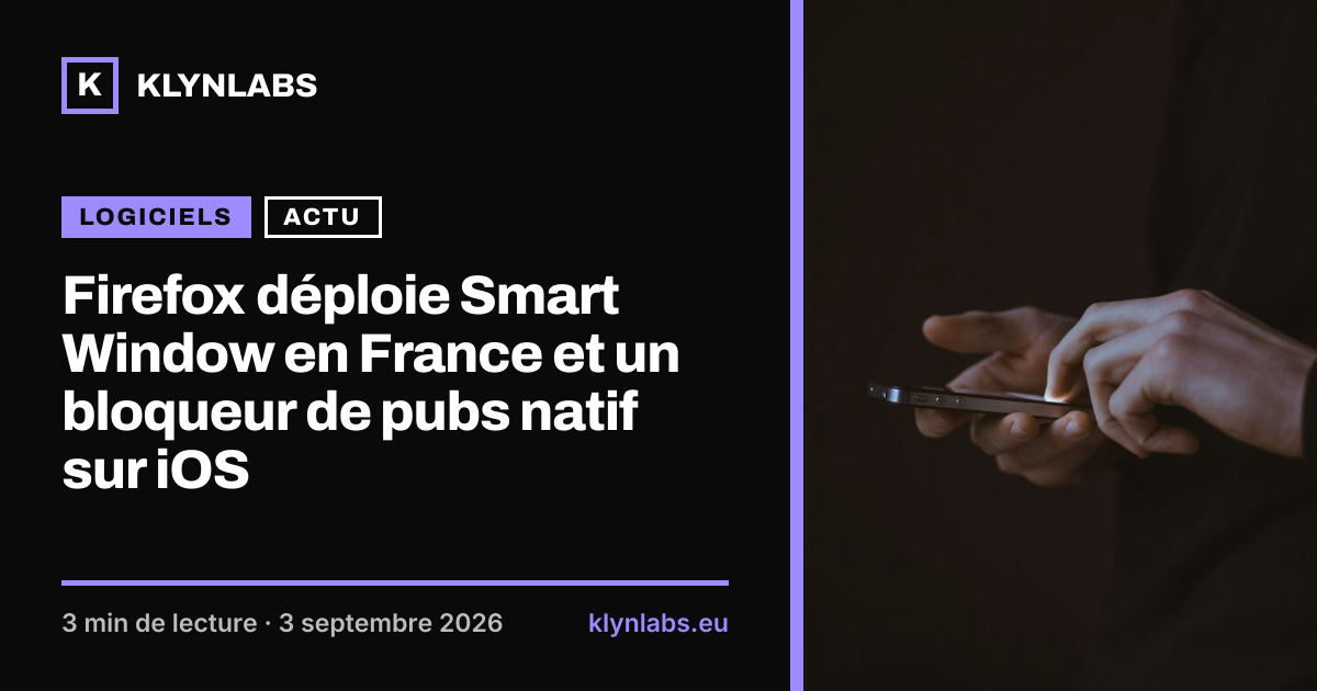 Aperçu de la carte de partage : Firefox déploie Smart Window en France et un bloqueur de pubs natif sur iOS