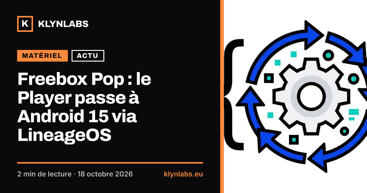 Aperçu de la carte de partage : Freebox Pop : le Player passe à Android 15 via LineageOS