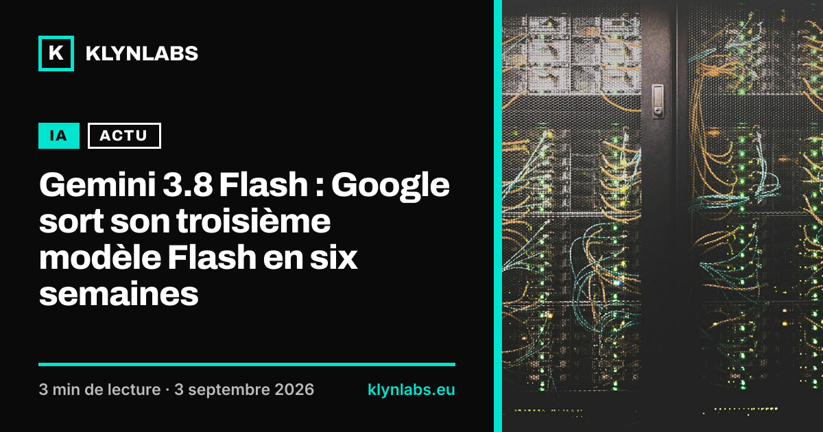 Aperçu de la carte de partage : Gemini 3.8 Flash : Google sort son troisième modèle Flash en six semaines