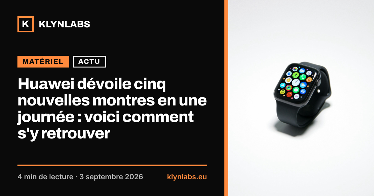 Aperçu de la carte de partage : Huawei dévoile cinq nouvelles montres en une journée : voici comment s'y retrouver