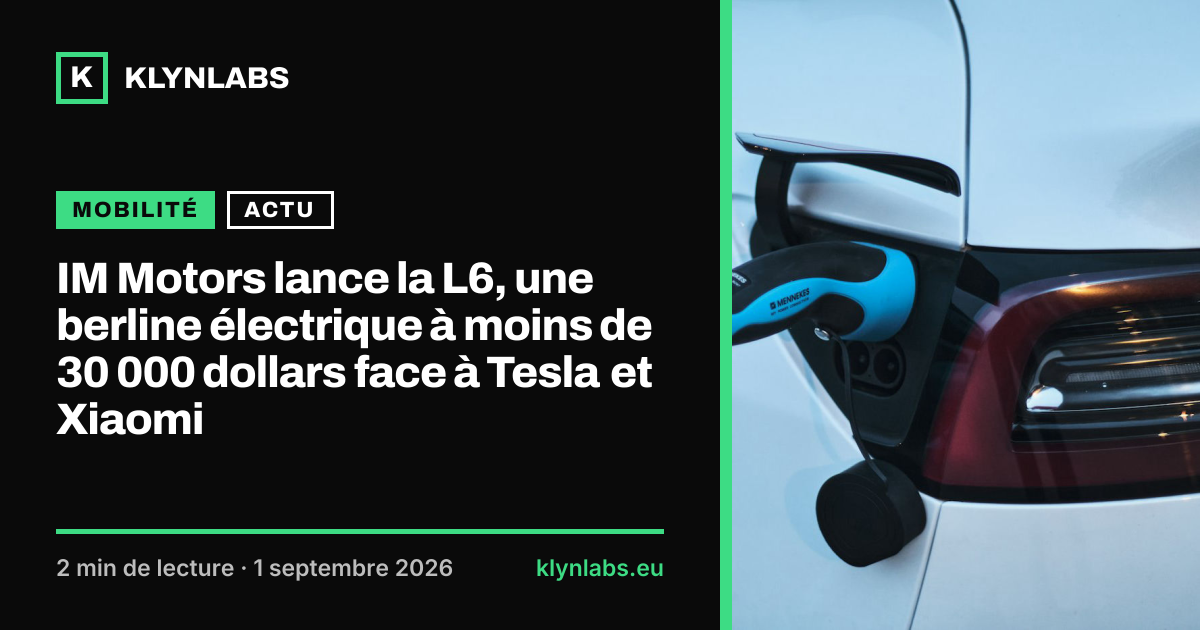 Aperçu de la carte de partage : IM Motors lance la L6, une berline électrique à moins de 30 000 dollars face à Tesla et Xiaomi