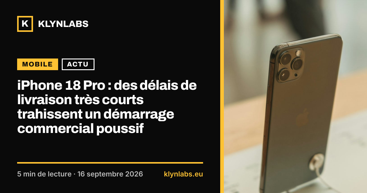 Aperçu de la carte de partage : iPhone 18 Pro : des délais de livraison très courts trahissent un démarrage commercial poussif
