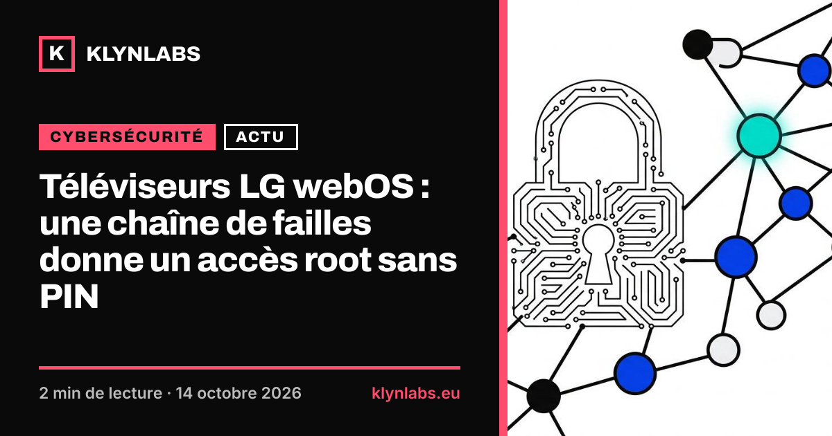 Aperçu de la carte de partage : Téléviseurs LG webOS : une chaîne de failles donne un accès root sans PIN