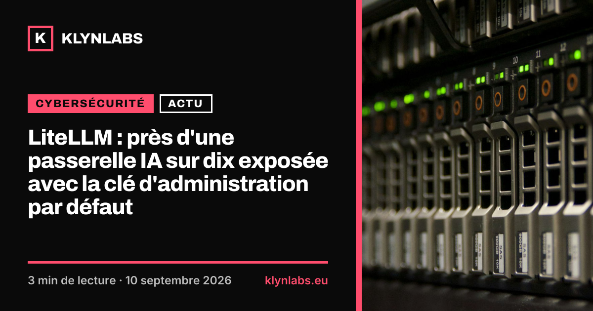 Aperçu de la carte de partage : LiteLLM : près d'une passerelle IA sur dix exposée avec la clé d'administration par défaut
