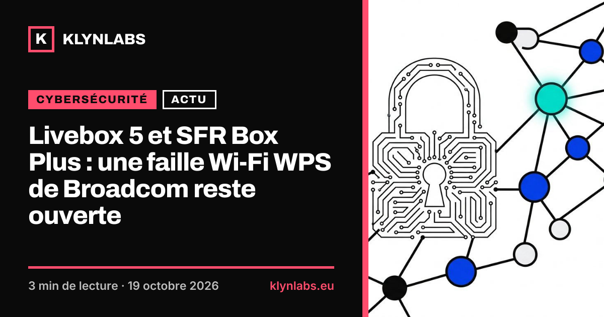 Aperçu de la carte de partage : Livebox 5 et SFR Box Plus : une faille Wi-Fi WPS de Broadcom reste ouverte