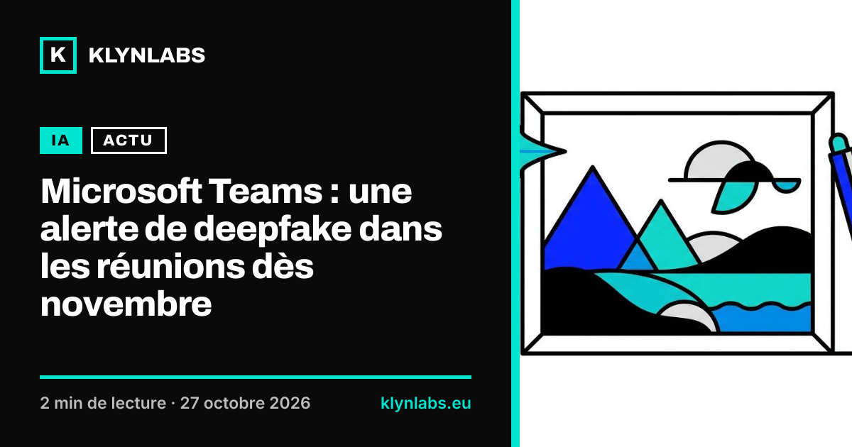 Aperçu de la carte de partage : Microsoft Teams : une alerte de deepfake dans les réunions dès novembre
