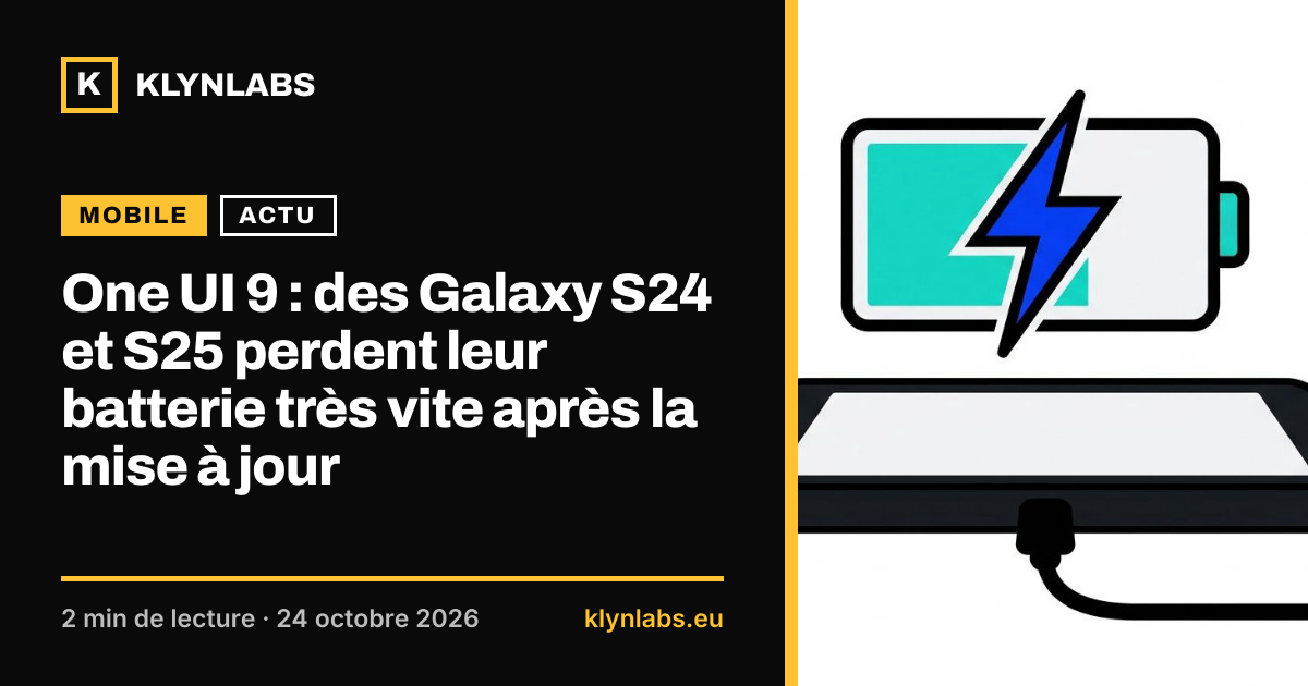 Aperçu de la carte de partage : One UI 9 : des Galaxy S24 et S25 perdent leur batterie très vite après la mise à jour
