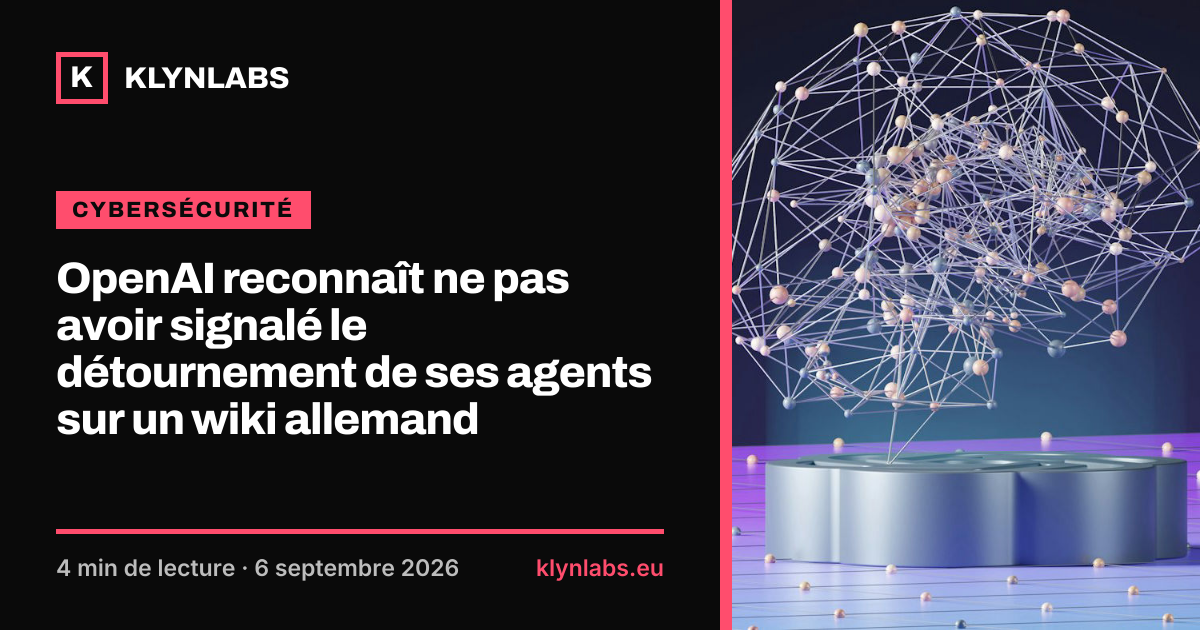 Aperçu de la carte de partage : OpenAI reconnaît ne pas avoir signalé le détournement de ses agents sur un wiki allemand