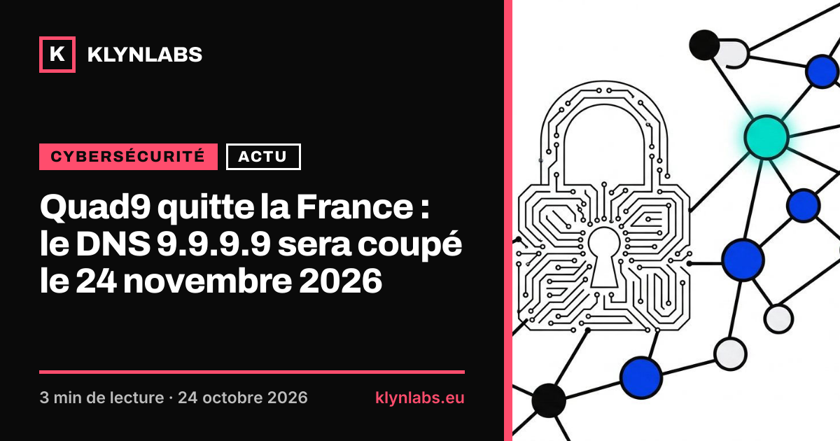 Aperçu de la carte de partage : Quad9 quitte la France : le DNS 9.9.9.9 sera coupé le 24 novembre 2026