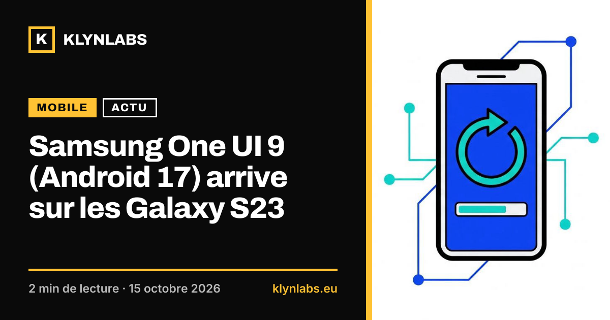 Aperçu de la carte de partage : Samsung One UI 9 (Android 17) arrive sur les Galaxy S23