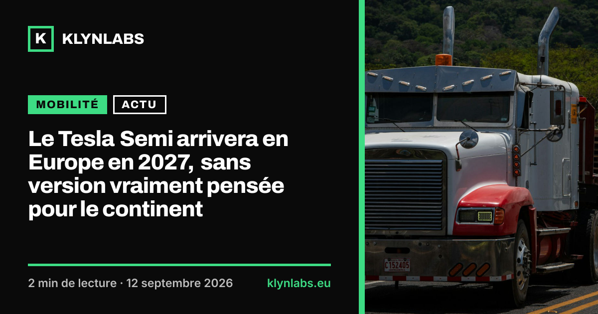 Aperçu de la carte de partage : Le Tesla Semi arrivera en Europe en 2027, sans version vraiment pensée pour le continent