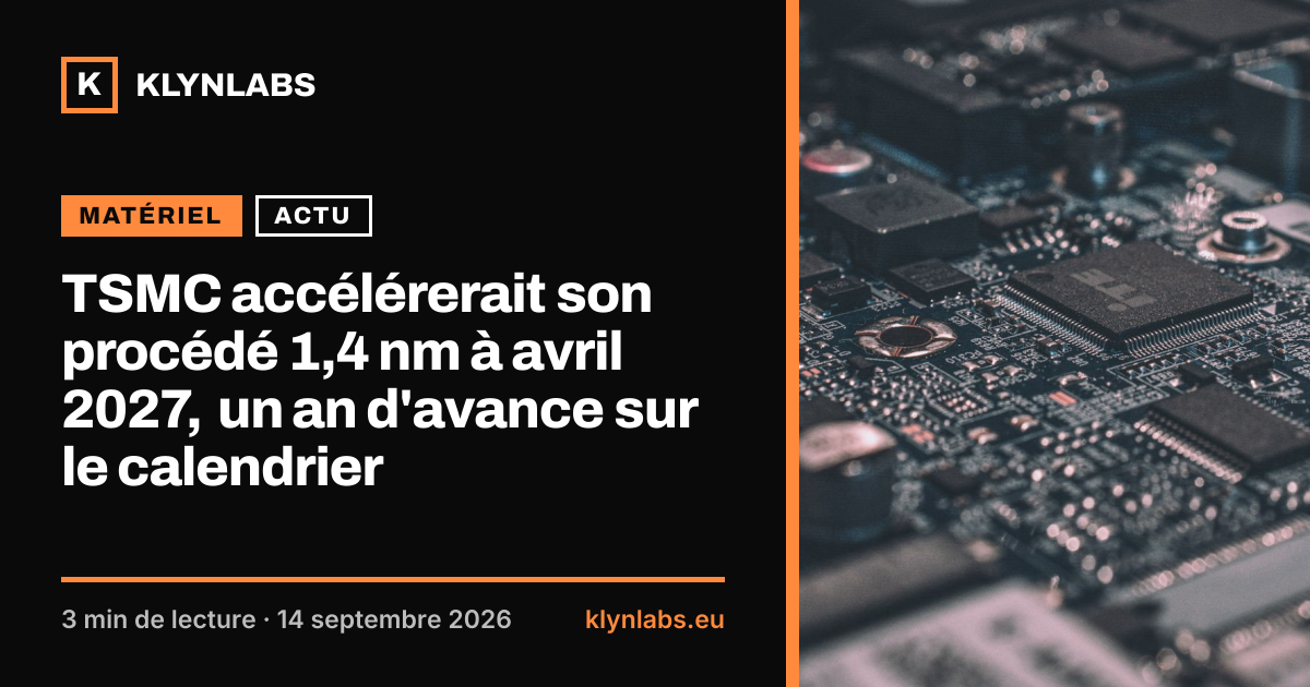 Aperçu de la carte de partage : TSMC accélérerait son procédé 1,4 nm à avril 2027, un an d'avance sur le calendrier