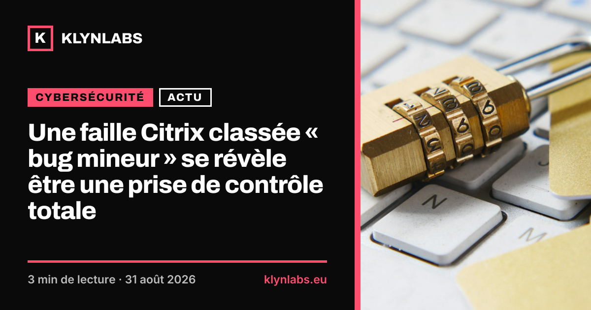 Aperçu de la carte de partage : Une faille Citrix classée « bug mineur » se révèle être une prise de contrôle totale
